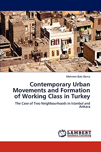 Contemporary Urban Movements and Formation of Working Class in Turkey: The Case of Two Neighbourhoods in Istanbul and Ankara