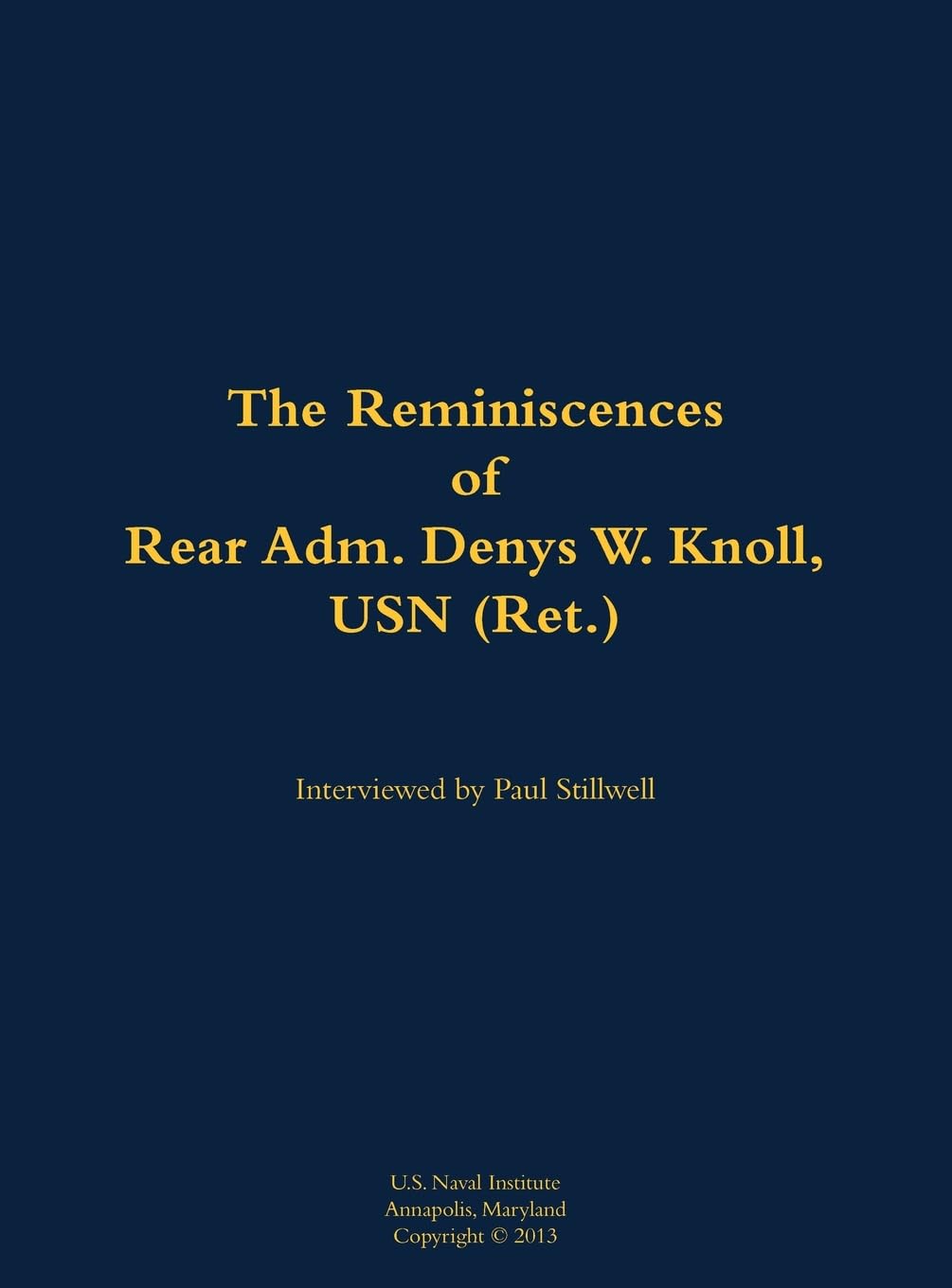 The Reminiscences of Rear Adm. Denys W. Knoll, USN (Ret.): 1907-1989