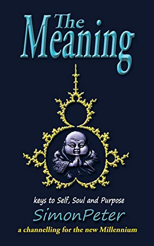The Meaning: key to Self, Soul and Purpose