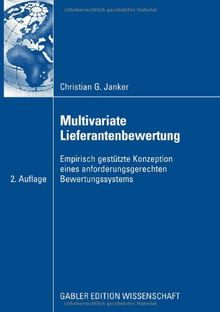 Multivariate Lieferantenbewertung: Empirisch gestütze Konzeption eines anforderungsgerechten Bewertungssystems (Gabler Edition Wissenschaft)