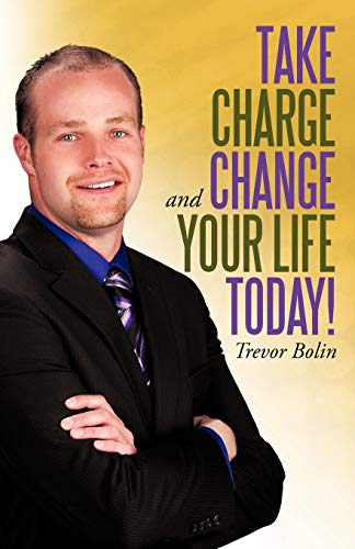 Take Charge And Change Your Life Today!