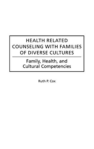 Health Related Counseling with Families of Diverse Cultures: Family, Health, and Cultural Competencies (Contributions in Psychology, Number 43)