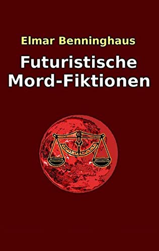 Futuristische Mord-Fiktionen: Science-Fiction Kurzerzählungen