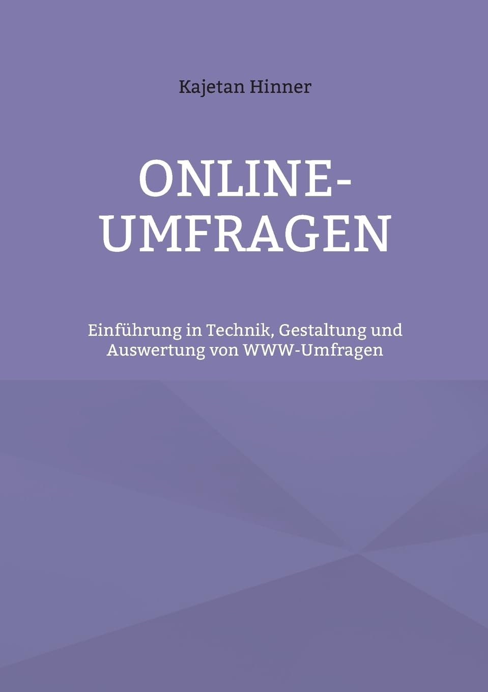 Online-Umfragen: Einführung in Technik, Gestaltung und Auswertung von WWW-Umfragen