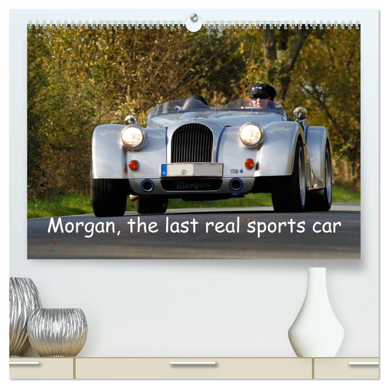 Morgan, the last real sports car (High Quality Premium Wall Calendar 2026 DIN A2 landscape),CALVENDO 12 Month Wall Calendar: 13 images of beautiful historic and current Morgan cars