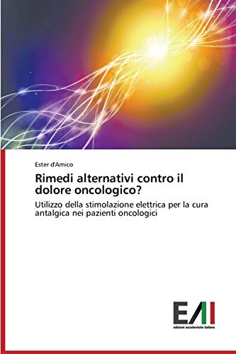 Rimedi alternativi contro il dolore oncologico?: Utilizzo della stimolazione elettrica per la cura antalgica nei pazienti oncologici