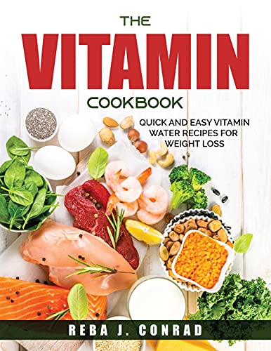 THE VITAMIN COOKBOOK: Quick and Easy Vitamin Water Recipes for Weight ...