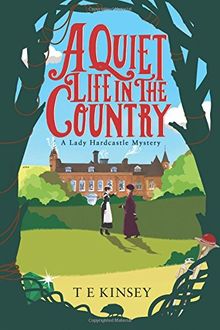A Quiet Life in the Country (A Lady Hardcastle Mystery, Band 1)