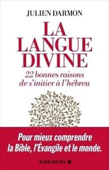 La langue divine : 22 bonnes raisons de s'initier à l'hébreu