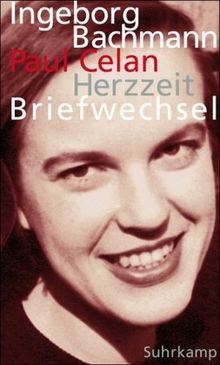 Herzzeit: Ingeborg Bachmann - Paul Celan. Der Briefwechsel