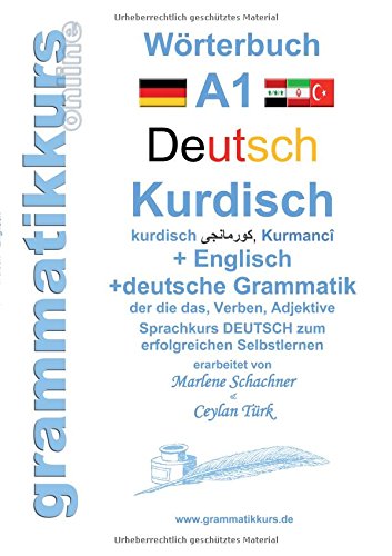 Wörterbuch Deutsch - Kurdisch - Kurmandschi - Englisch: Lernwortschatz A1 Sprachkurs DEUTSCH zum erfolgreichen Selbstlernen für kurdisch sprechende ZuwandererInnen