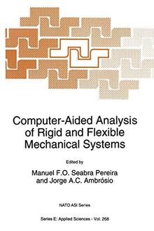 Computer-Aided Analysis of Rigid and Flexible Mechanical Systems (Nato Science Series E: (Closed)) (NATO Science Series E:, 268, Band 268)