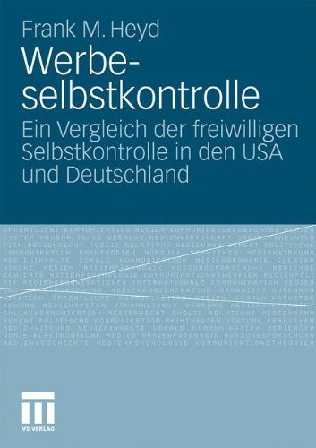 Werbeselbstkontrolle: Ein Vergleich der freiwilligen Selbstkontrolle in den USA und Deutschland (German Edition)