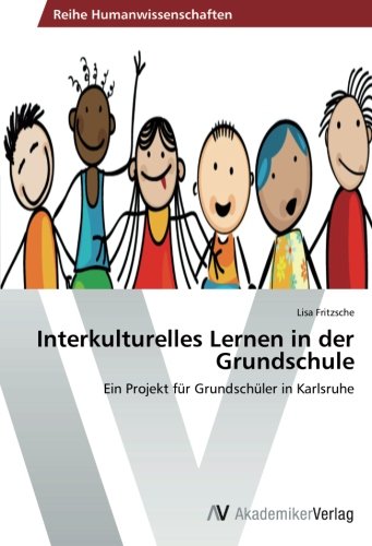 Interkulturelles Lernen in der Grundschule: Ein Projekt für Grundschüler in Karlsruhe
