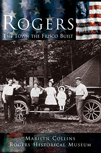 Rogers: The Town the Frisco Built