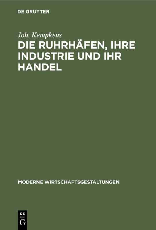 Die Ruhrhäfen, ihre Industrie und ihr Handel (Moderne Wirtschaftsgestaltungen, 2, Band 2)