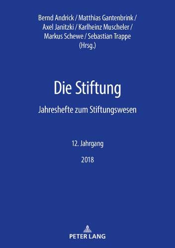 Die Stiftung: Jahreshefte zum Stiftungswesen – 12. Jahrgang, 2018