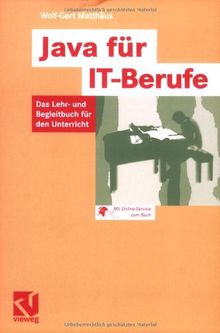 Java für IT-Berufe: Das Lehr- und Begleitbuch für den Unterricht