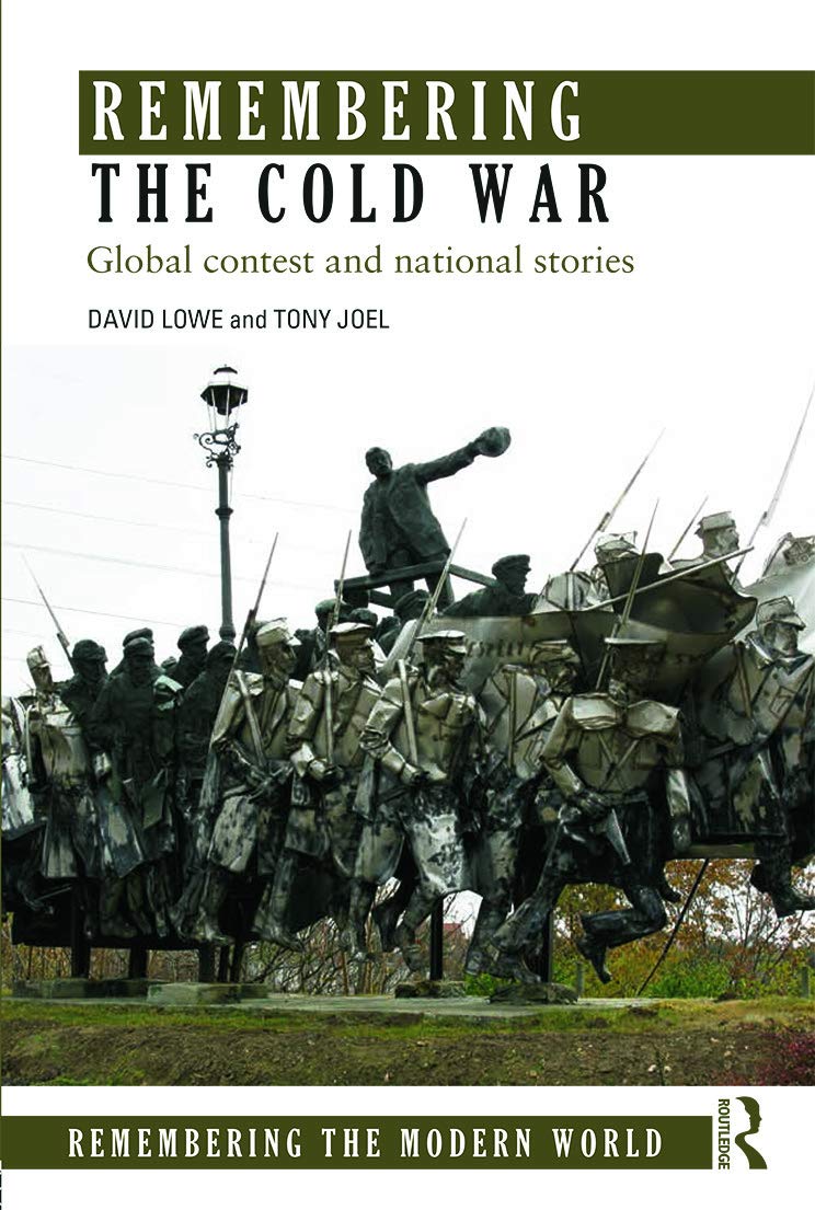 Remembering the Cold War: Global Contest and National Stories (Remembering the Modern World)