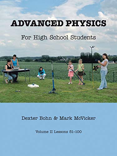 Advanced Physics for High School Students: Lessons 51-100: Volume II Lessons 51-100