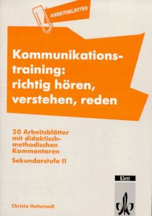 Arbeitsblätter Kommunikationstraining. Richtig hören, verstehen, reden: 20 Arbeitsblätter mit didaktisch-methodischen Kommentaren. Sekundarstufe II