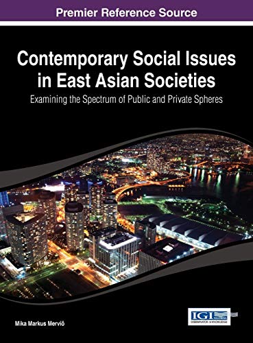 Contemporary Social Issues in East Asian Societies: Examining the Spectrum of Public and Private Spheres (Advances in Religious and Cultural Studies Book)
