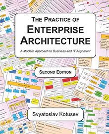 The Practice of Enterprise Architecture: A Modern Approach to Business and IT Alignment