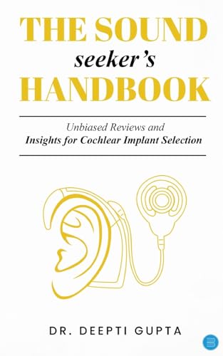 The Sound Seeker's Handbook: Unbiased Reviews and Insights for Cochlear Implant Selection