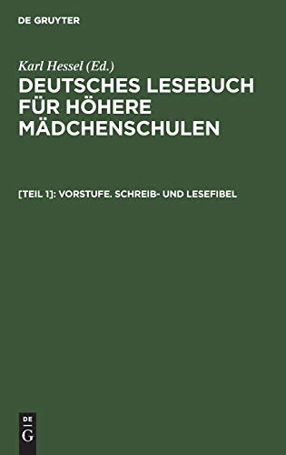 Vorstufe. Schreib- und Lesefibel: Auf phonetischer Grundlage (Deutsches Lesebuch für höhere Mädchenschulen)