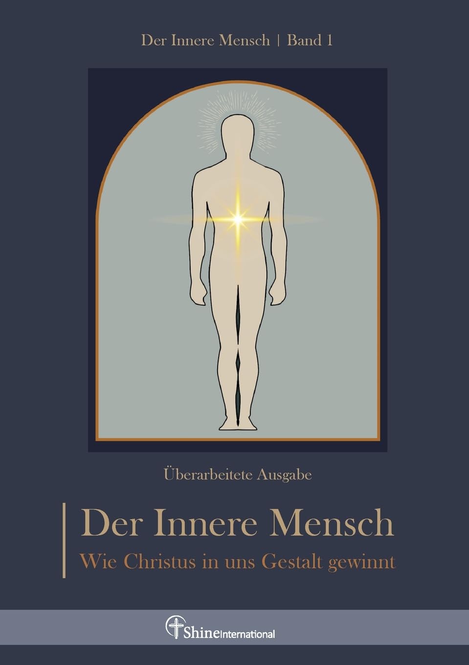 Der innere Mensch: Wie Christus in uns Gestalt gewinnt