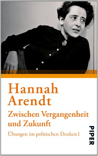 Zwischen Vergangenheit und Zukunft: Übungen im politischen Denken I