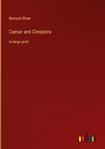 Caesar and Cleopatra: in large print