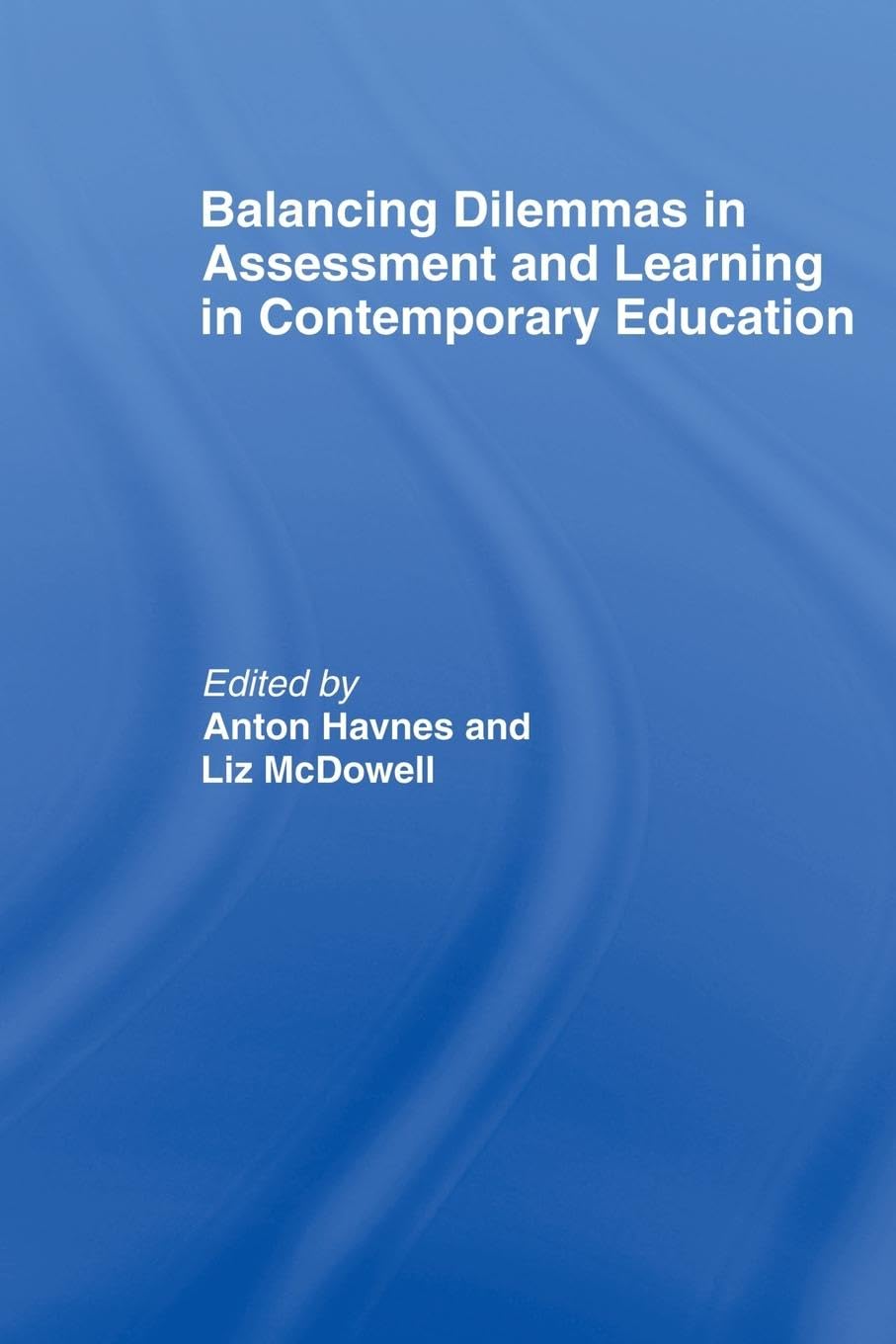 Balancing Dilemmas in Assessment and Learning in Contemporary Education (Routledge Research in Education)