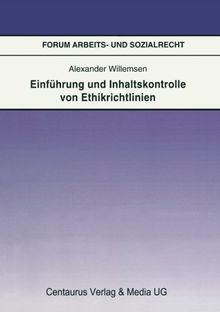 Einführung und Inhaltskontrolle von Ethikrichtlinien (Forum Arbeits- und Sozialrecht)