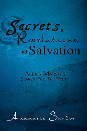 Secrets, Revelations, and Salvation: Alexis Marsh's Search For The Truth