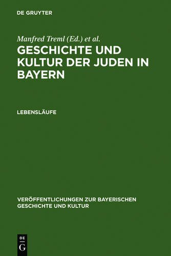 Geschichte und Kultur der Juden in Bayern / Lebensläufe (Veröffentlichungen zur Bayerischen Geschichte und Kultur)