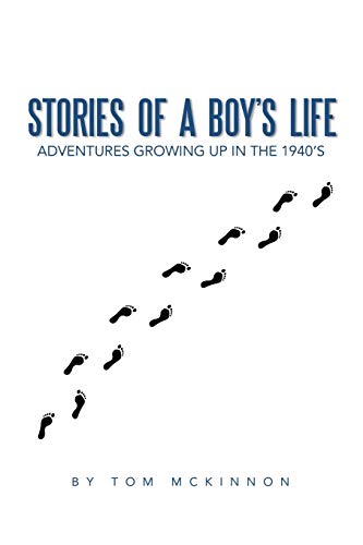 Stories of a Boy's Life: Adventures Growing Up in the 1940's