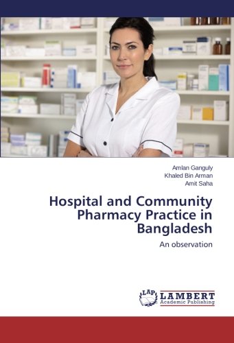 Hospital and Community Pharmacy Practice in Bangladesh: An observation