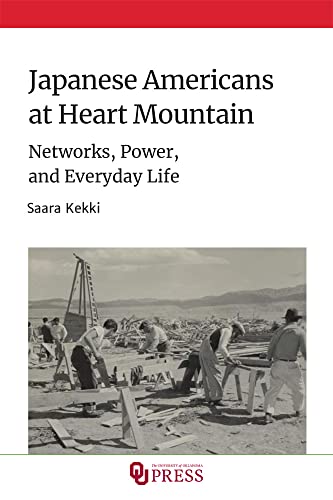 Japanese Americans at Heart Mountain: Networks, Power, and Everyday Life