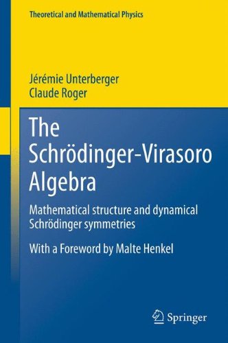 The Schrödinger-Virasoro Algebra: Mathematical structure and dynamical Schrödinger symmetries (Theoretical and Mathematical Physics)
