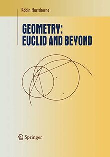 Geometry: Euclid and Beyond (Undergraduate Texts in Mathematics)