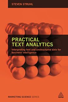 Practical Text Analytics: Interpreting Text and Unstructured Data for Business Intelligence (Marketing Science)