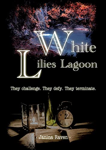 White Lilies Lagoon: They challenge. They defy. They terminate. (White Lilies Trilogy)
