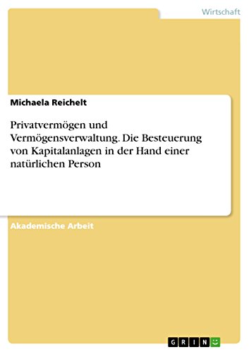 Privatvermögen und Vermögensverwaltung. Die Besteuerung von Kapitalanlagen in der Hand einer natürlichen Person