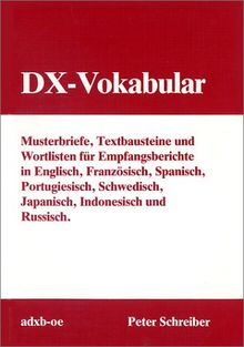 DX-Vokabular. Musterbriefe, Textbausteine und Wortlisten für Empfangsberichte in Englisch, Französisch, Spanisch, Portugiesisch, Schwedisch, Japanisch, Indonesisch und Russisch
