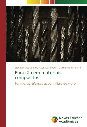 Furação em materiais compósitos: Polímeros reforçados com fibra de vidro