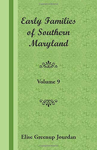 Early Families of Southern Maryland: Volume 9