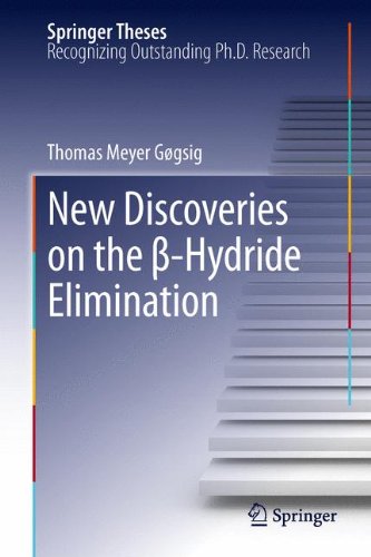 New Discoveries on the β-Hydride Elimination (Springer Theses)