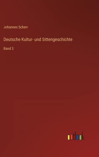 Deutsche Kultur- und Sittengeschichte: Band 3