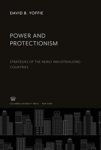 Power and Protectionism: Strategies of the Newly Industrializing Countries